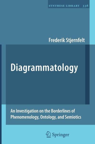 Diagrammatology: An Investigation on the Borderlines of Phenomenology, Ontology, and Semiotics - Synthese Library - Frederik Stjernfelt - Books - Springer - 9789400705319 - November 6, 2010