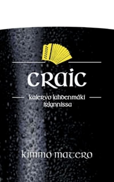 Cover for Kimmo Matero · Craic: - Kalervo Lahdenmaki Irlannissa (Paperback Book) (2020)