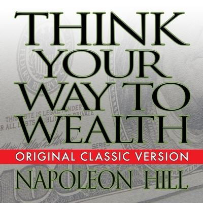 Think Your Way to Wealth - Napoleon Hill - Music - Gildan Media Corporation - 9798200563319 - July 11, 2011