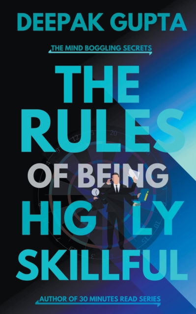 Cover for Deepak Gupta · The Rules of Being Highly Skillful - 30 Minutes Read (Paperback Book) (2022)