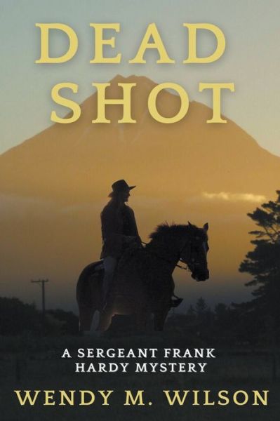 Dead Shot - Sergeant Frank Hardy Mysteries - Wendy M Wilson - Books - Wendy M. Wilson - 9798201722319 - June 10, 2019