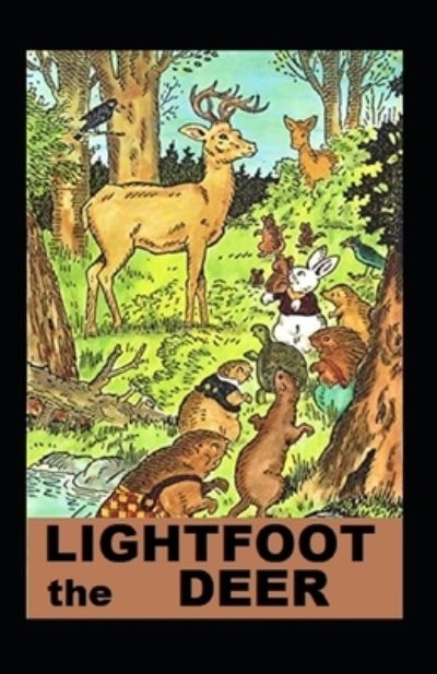 LIGHTFOOT THE DEER By thornton w. burgesthornton w. burgess Annotated Edition - Thornton W Burgess - Books - Independently Published - 9798487096319 - September 30, 2021