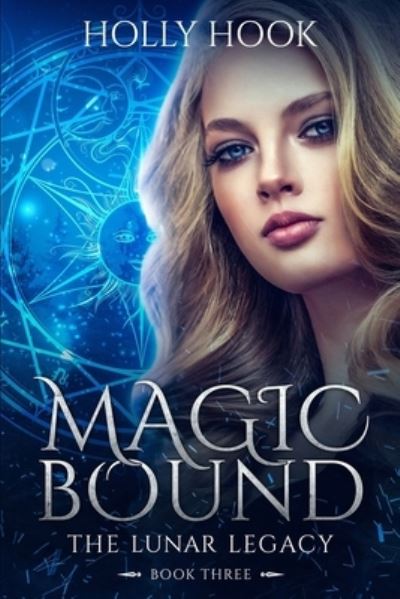 Cover for Holly Hook · Magic Bound: The Lunar Legacy, Book Three (Pocketbok) (2021)