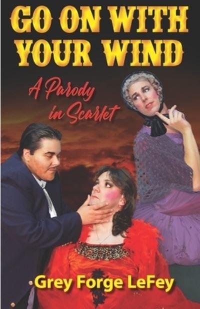 Cover for Grey Forge Lefey · Go On With Your Wind: A Parody in Scarlet (Pocketbok) (2021)