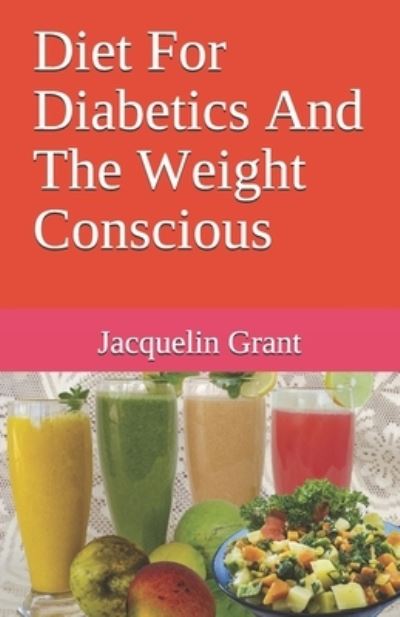 Cover for Jacquelin F Grant · Diet For Diabetics And The Weight Conscious (Paperback Book) (2021)