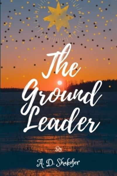 Cover for A D Shakofer · The Ground Leader (Paperback Book) (2021)