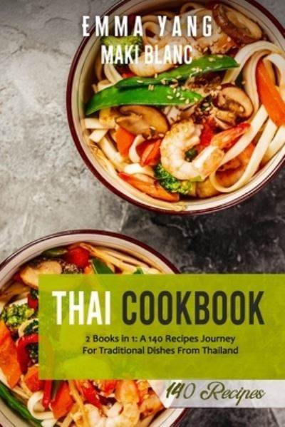 Cover for Emma Yang · Thai Cookbook: 2 Books in 1: A 140 Recipes Journey For Traditional Dishes From Thailand (Paperback Book) (2021)