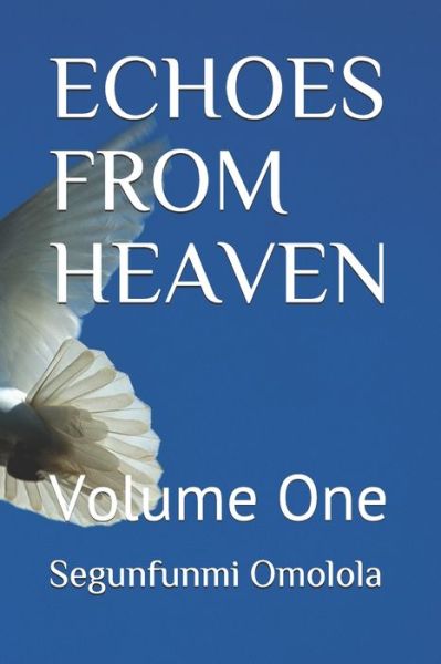 Cover for Segunfunmi M Omolola · Echoes from Heaven: Volume One (Paperback Book) (2021)