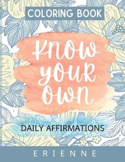 Cover for Erienne Julia Ningsih · Know Your Own: A Coloring with Positive Affirmations (Paperback Book) (2021)