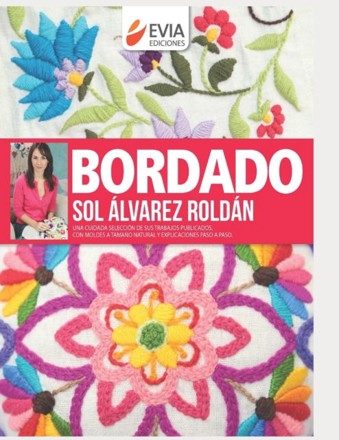 Cover for Sol Alvarez Roldan · Bordado: una cuidada seleccion de sus trabajos publicados, con explicaciones paso a paso - Tejido 2 Agujas, Crochet y Otras Tecnicas Para Desarrollar Hoby y Negocio (Paperback Book) (2020)