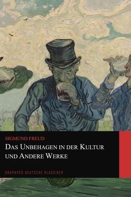 Cover for Sigmund Freud · Das Unbehagen in der Kultur und Andere Werke (Graphyco Deutsche Klassiker) (Taschenbuch) (2020)