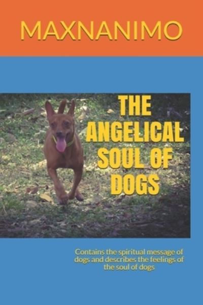 Cover for Maxnanimo Maxnanimo · The Angelical Soul of Dogs (Paperback Book) (2021)