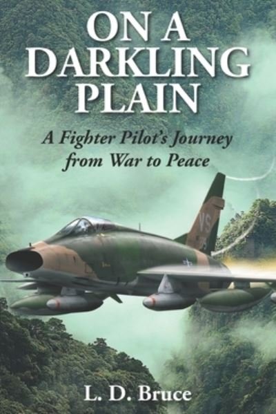 Cover for L D Bruce · On a Darkling Plain: A Fighter Pilot's Journey from War to Peace (Paperback Bog) (2021)