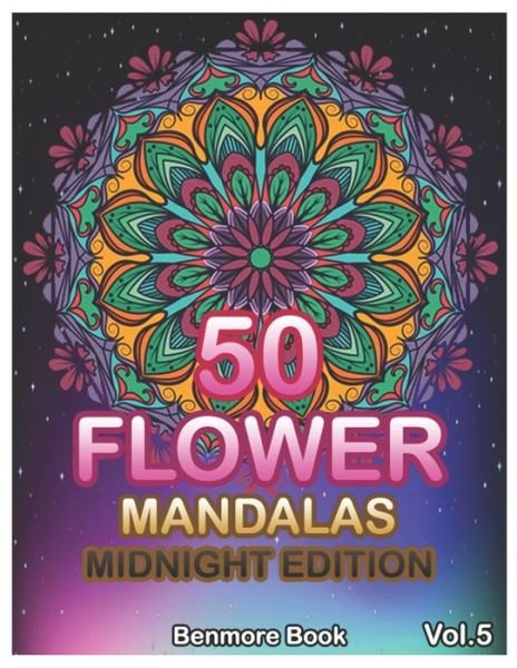 Cover for Benmore Book · 50 Flower Mandalas Midnight Edition (Paperback Bog) (2020)