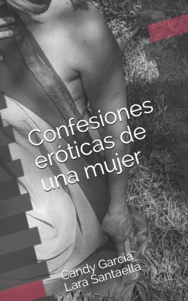 Cover for Candy Garcia · Confesiones eroticas de una mujer (Paperback Book) (2020)