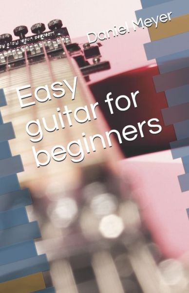 Cover for Daniel Meyer · Easy guitar for beginners (Paperback Book) (2020)