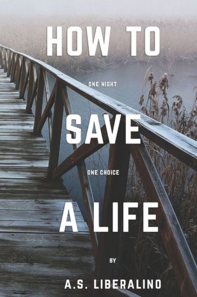 Cover for A S Liberalino · How To Save A Life (Paperback Book) (2020)