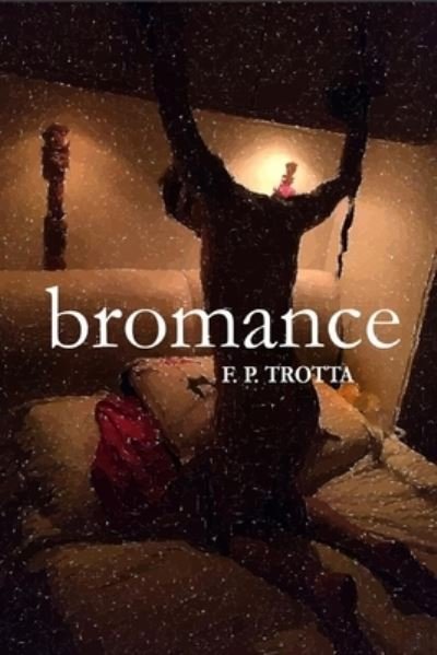 Cover for F P Trotta · Bromance (Paperback Book) (2020)