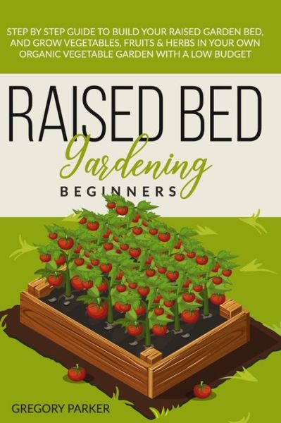 Cover for Gregory Parker · Raised Bed Gardening Beginners (Paperback Book) (2020)