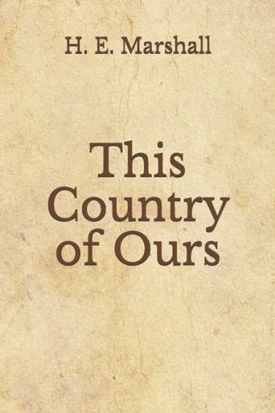 Cover for H E Marshall · This Country of Ours (Paperback Book) (2020)