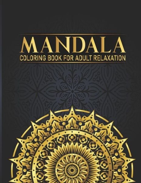 Mandala Coloring Book For Adult Relaxation - Syisragb Publication - Bøger - Independently Published - 9798675170319 - 13. august 2020