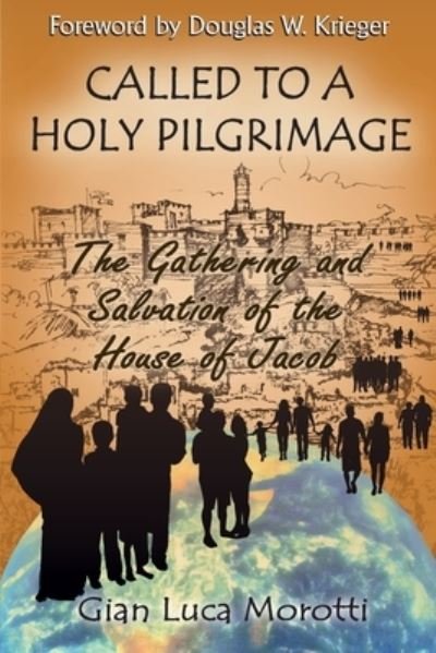 Cover for Gian Luca Morotti · Called to a Holy Pilgrimage: The Gathering and Salvation of the House of Jacob (Paperback Bog) (2020)