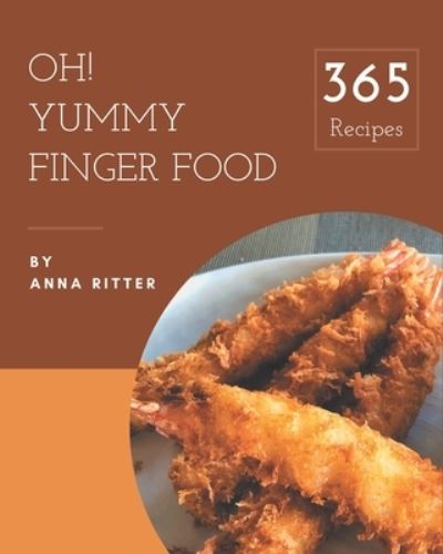 Cover for Anna Ritter · Oh! 365 Yummy Finger Food Recipes (Paperback Book) (2020)