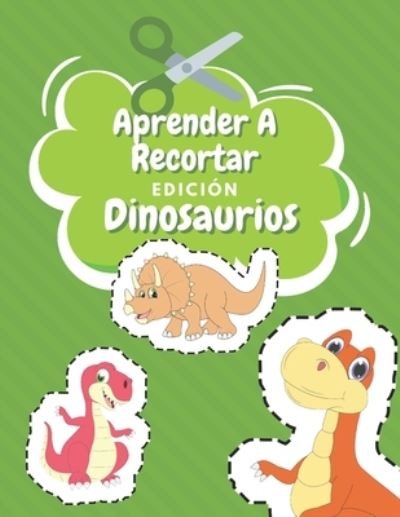 Cover for Nbz Creativa Y Divertida Editorial · Aprender A Recortar Edicion Dinosaurios (Pocketbok) (2020)