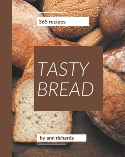 Cover for Ann Richards · 365 Tasty Bread Recipes (Paperback Book) (2020)