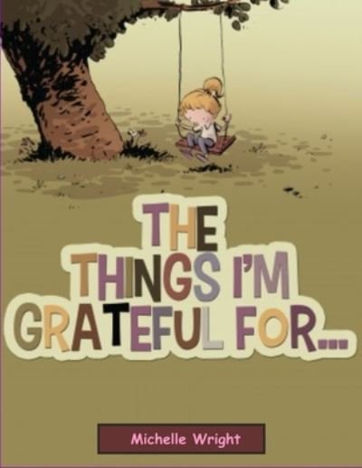 Cover for Michelle Wright · The Things I'm Grateful For (Taschenbuch) (2021)