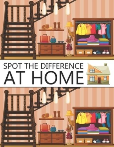 Cover for Nick Marshall · Spot The Difference At Home!: A Fun Search and Find Books for Children 6-10 years old - Activity Book for Kids (Taschenbuch) (2021)