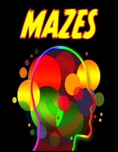 Mazes: The Book of Mazes: for Adults - Stress Relief and Relaxation - Rojena Bell - Books - Independently Published - 9798713438319 - February 24, 2021