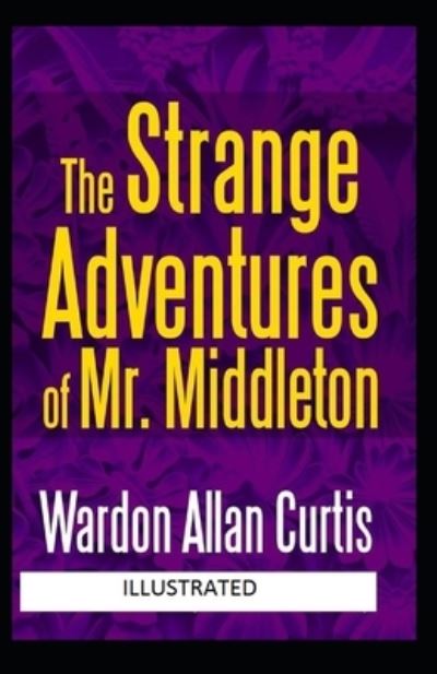 Cover for Wardon Allan Curtis · The Strange Adventures of Mr. Middleton Illustrated (Paperback Book) (2021)