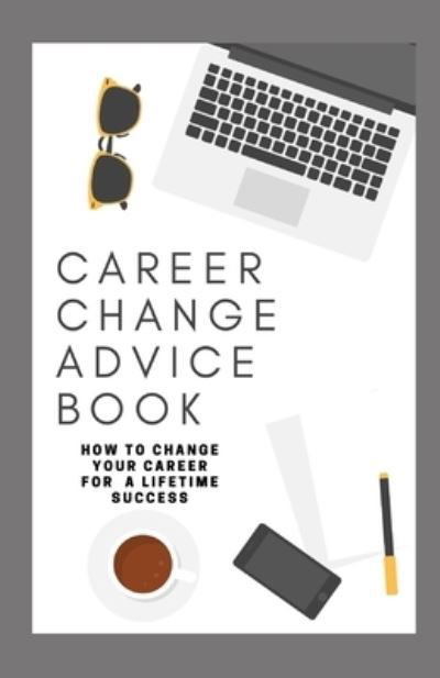 Cover for Independently Published · Career Change Advice Book (Paperback Book) (2021)