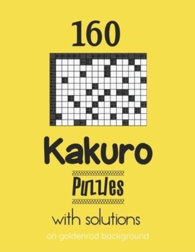 Cover for Depace' · 160 Kakuro Puzzles with solutions on goldenrod background (Taschenbuch) (2021)