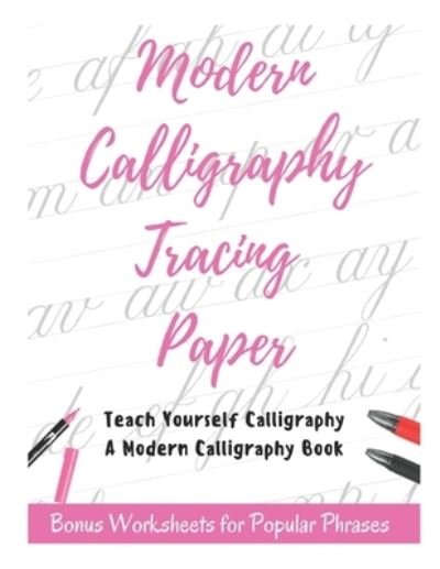 Cover for David Fletcher · Modern Calligraphy Tracing Paper - Teach Yourself Calligraphy - A Modern Calligraphy Book: Bonus Worksheets for Popular Phrases, 50 Positive Words Brush Lettering Practice (Taschenbuch) (2021)