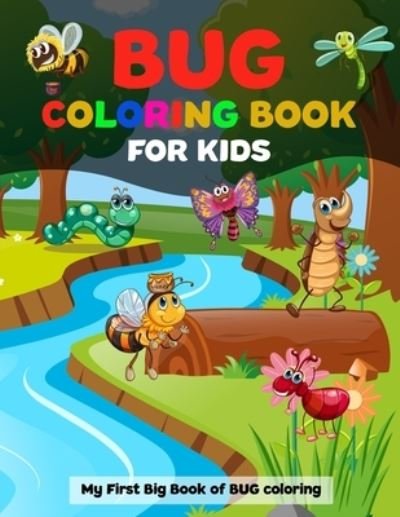 Cover for Dsgd Creative Press · Bug Coloring Book for Kids My First Big Book of Bug Coloring: Bugs And Insects Coloring Book for Boys Girls Kids Toddlers (Taschenbuch) (2021)