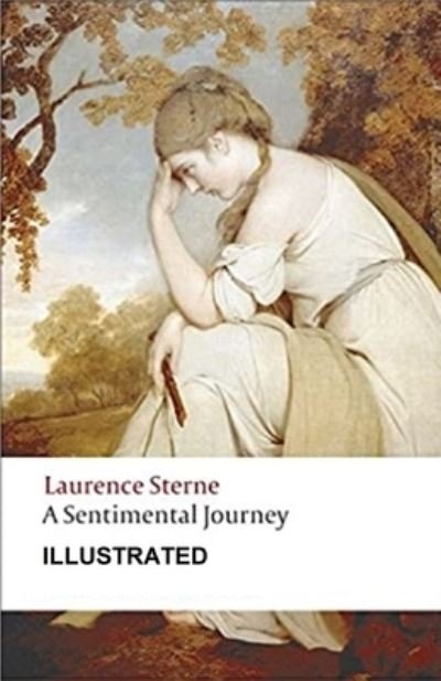 A Sentimental Journey Illustrated - Laurence Sterne - Books - Independently Published - 9798745642319 - April 28, 2021