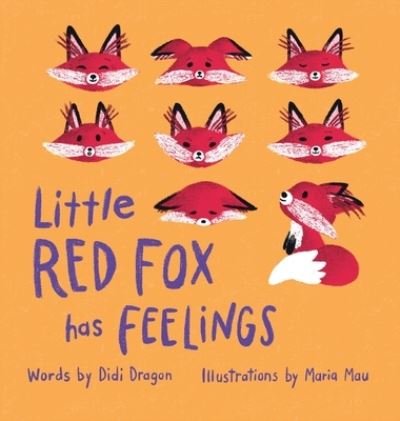 Cover for Didi Dragon · Little Red Fox Has Feelings: A Book about Exploring Emotions (Hardcover Book) (2021)