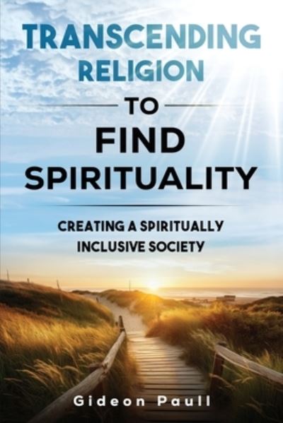 Cover for Gideon Paull · Transcending Religion to Discover Spirituality (Book) (2023)