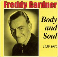 Body And Soul 1939-1950 - Freddy Gardner - Muzyka - HARLEQUIN MUSIC - 0008637216320 - 3 lipca 2020