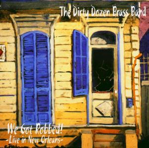 We Got Robbed! - Dirty Dozen Brass Band (The) - Musik - RYKODISC - 0014431066320 - 30. Januar 2004