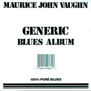 Generic Blues Album - Maurice John Vaughn - Musique - ALLIGATOR - 0014551476320 - 25 octobre 1990