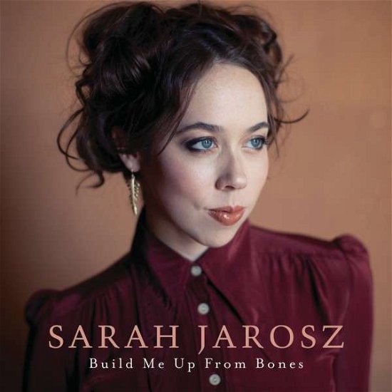 Build Me Up from Bones - Sarah Jarosz - Musique - Sugar Hill - 0015891409320 - 24 septembre 2013