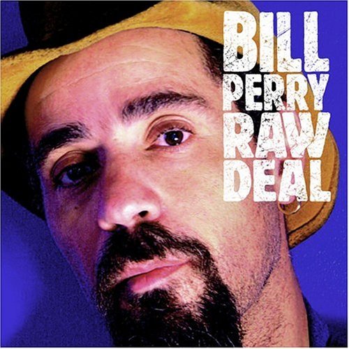 Raw Deal - Bill Perry - Musikk - MEMBRAN - 0019148509320 - 31. august 2004