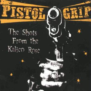 Cover for Pistol Grip · Shots From The Kalico Ros (CD) (2001)