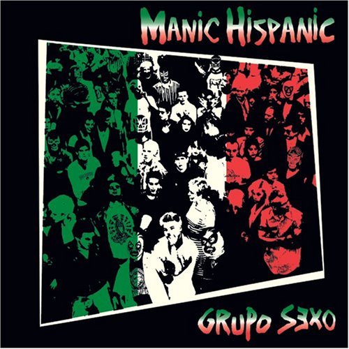 Grupo Sexo - Manic Hispanic - Music - BETTER YOUTH ORGANISATION - 0020282010320 - June 23, 2005