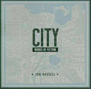 Cover for Jon Hassell · City: Works Of Fiction (CD) (2005)