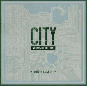 Cover for Jon Hassell · City: Works Of Fiction (CD) (2005)