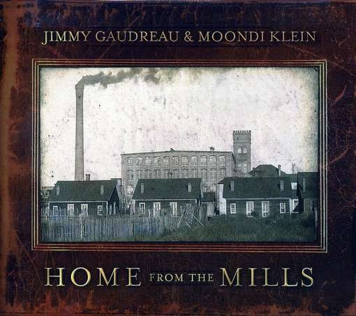 Cover for Gaudreau,jimmy / Klein,moondi · Home from the Mills (CD) (2012)
